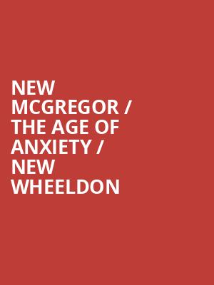 New McGregor / The Age of Anxiety / New Wheeldon at Royal Opera House